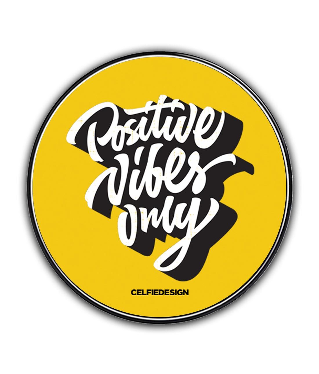 Positive Vibes only - 10 X 10 (cm) Circular Coaster -Celfie Design - India - www.superherotoystore.com