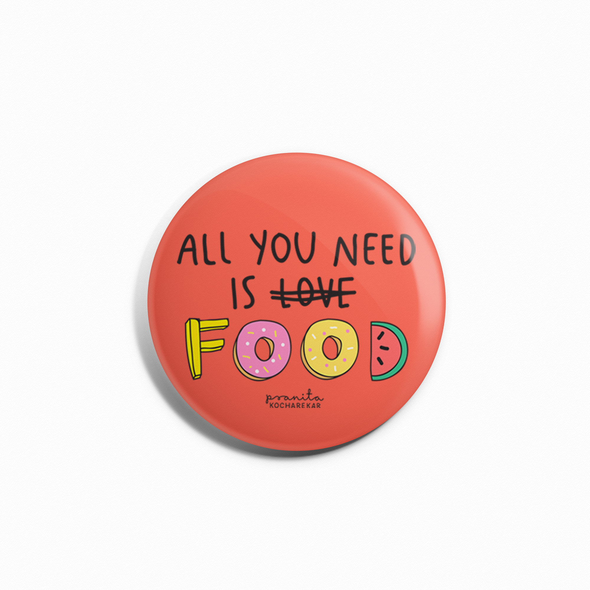 All You Need Is Food Badge -Pranita Kocharekar - India - www.superherotoystore.com