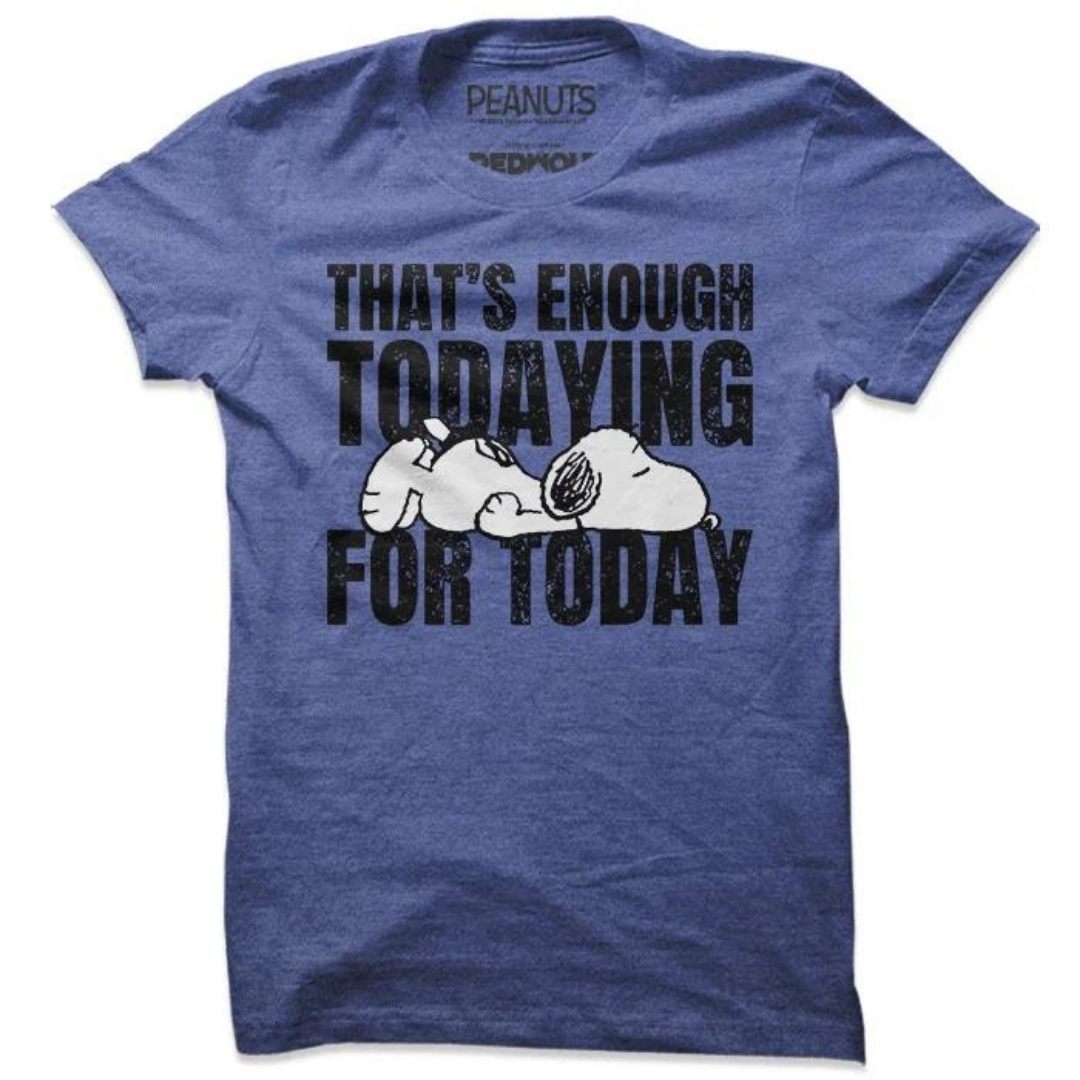 Peanuts - Enough Todaying T-Shirt. -Redwolf - India - www.superherotoystore.com